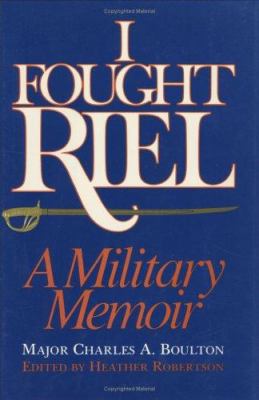 I fought Riel : a military memoir