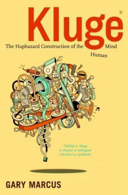 Kluge : the haphazard construction of the human mind