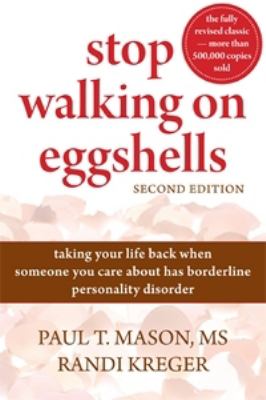 Stop walking on eggshells : taking your life back when someone you care about has borderline personality disorder