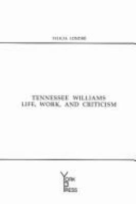 Tennessee Williams : life, work, and criticism