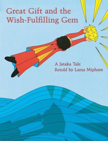 Great gift and the wish-fulfilling gem : [a Jataka tale]