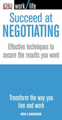 Succeed at negotiating : effective techniques to secure the results you want