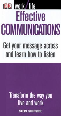 Effective communications : get your message across and learn how to listen