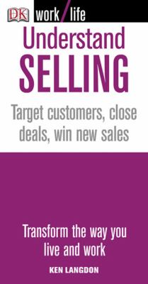 Understand selling : target customers,close deals,win new sales