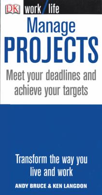 Manage projects : meet your deadlines and achieve your targets