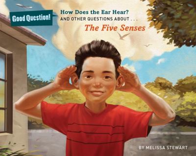 How does the ear hear? : and other questions about the five senses