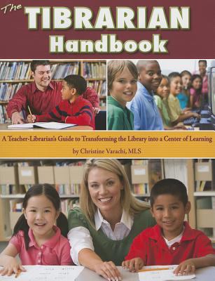 The Tibrarian handbook : a teacher-librarian's guide to transforming the library into a center of learning