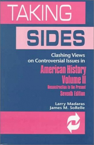 Taking sides : clashing views on controversial issues in American history, volume II ; Reconstruction to the Present