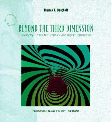 Beyond the third dimension : geometry, computer graphics, and higher dimensions