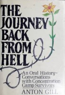 The journey back from hell : conversations with concentration camp survivors