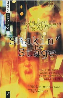 Shakin' the stage : four plays from Theatre Direct Canada's buncha young artists-- festival