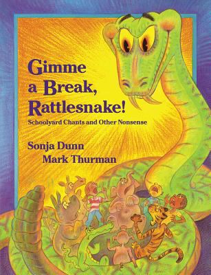 Gimme a break, rattlesnake! : schoolyard chants and other nonsense