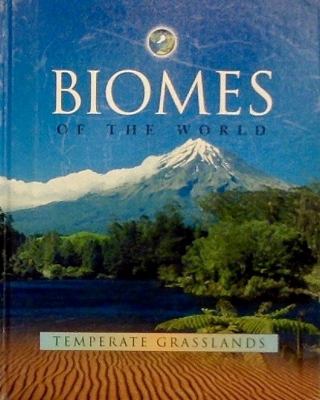 Biomes of the world. 8, Temperate grasslands /