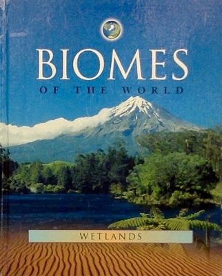 Biomes of the world. 4, Wetlands /
