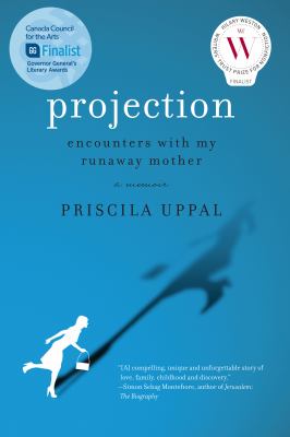 Projection : encounters with my runaway mother : a memoir