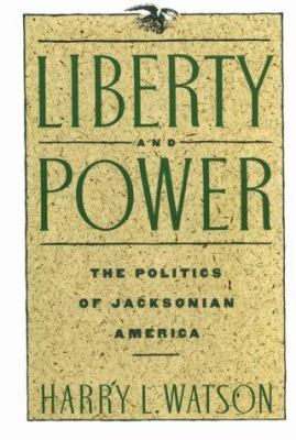 Liberty and power : the politics of Jacksonian America