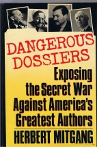 Dangerous dossiers : exposing the secret war against America's greatest authors
