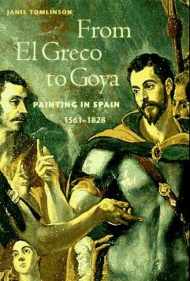 From El Greco to Goya : painting in Spain, 1561-1828