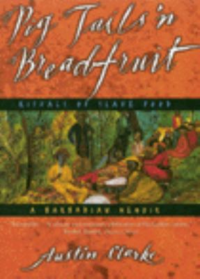 Pig Tails 'n Breadfruit : rituals of slave food: a Barbadian memoir.