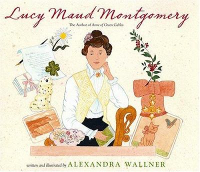 Lucy Maud Montgomery : the author of Anne of Green Gables