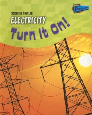 Electricity : turn it on!