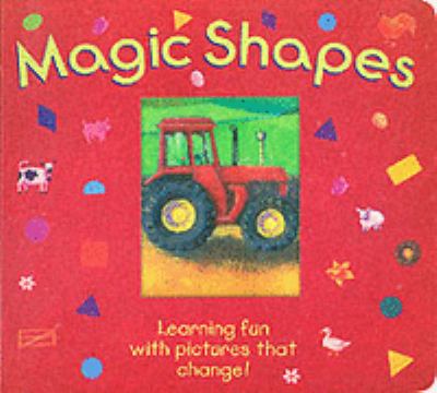 Magic shapes : learning fun with pictures that change!