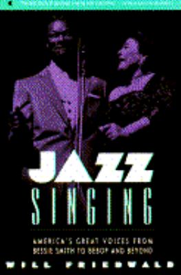 Jazz singing : America's great voices from Bessie Smith to bebop and beyond