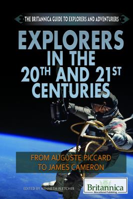 Explorers in the 20th and 21st centuries : from Auguste Piccard to James Cameron