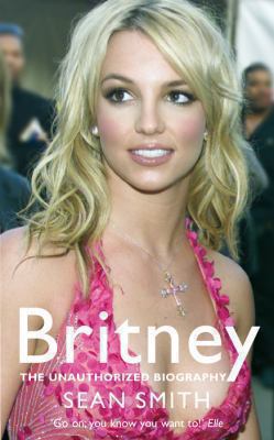 Britney : the biography