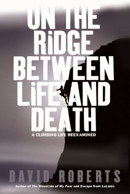 On the ridge between life and death : a climbing life reexamined