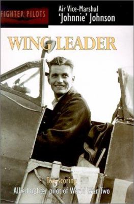Wing leader : top-scoring Allied fighter pilot of World War Two