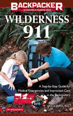 Wilderness 911 : a step-by-step guide for medical emergencies and improvised care in the backcountry