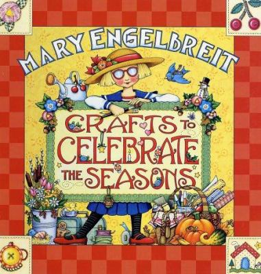 Mary Engelbreit : crafts to celebrate the seasons.