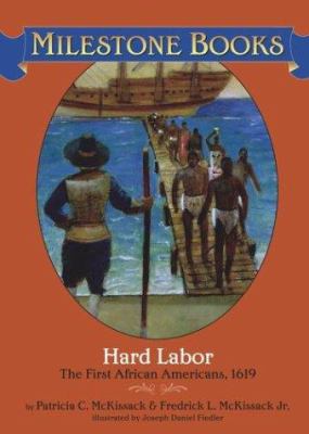 Hard labor : the first African Americans, 1619