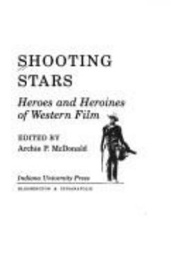 Shooting stars : heroes and heroines of Western film