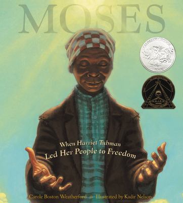 Moses : when Harriet Tubman led her people to freedom