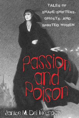 Passion and poison : tales of shape-shifters, ghosts, and spirited women