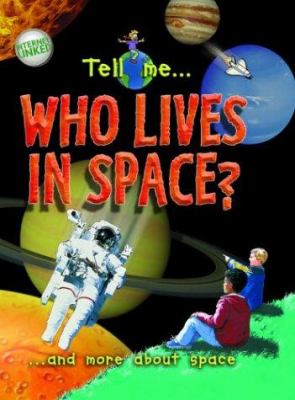 Who lives in space? ... and more about the universe