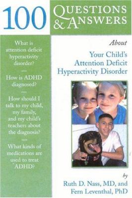 100 questions & answers about your child's attention deficit hyperactivity disorder
