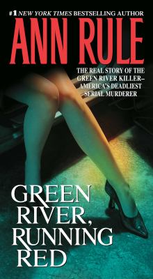 Green River, running red : the real story of the Green River killer, America's deadliest serial murderer