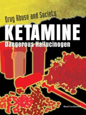 Ketamine : dangerous hallucinogen