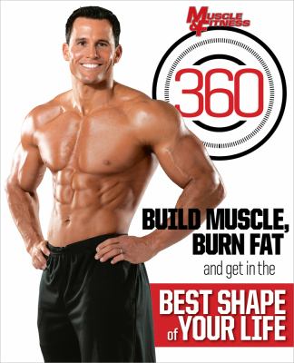 Muscle & fitness 360 : [build muscle, burn fat and get in the best shape of your life]