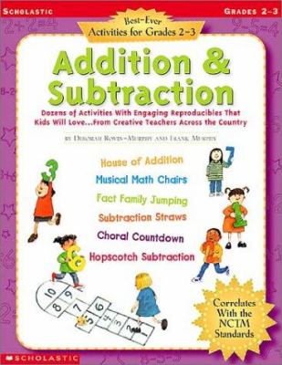Addition & subtraction : dozens of activities with engaging reproducibles that kids will love -- from creative teachers across the country