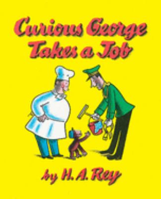 Margret & H.A. Rey's Curious George takes a job