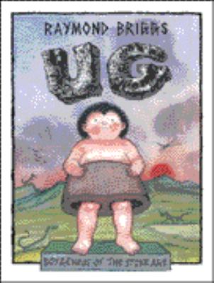 Ug : boy genius of the Stone age and his search for soft trousers