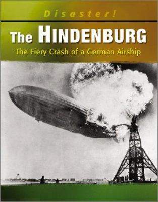 The Hindenburg : the fiery crash of a German airship