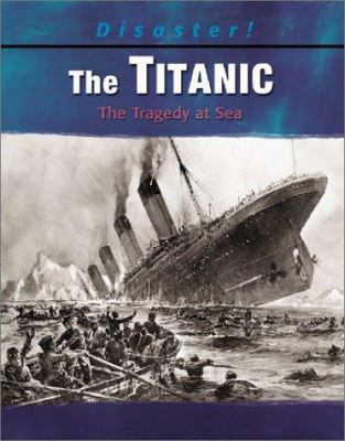 The Titanic : the tragedy at sea
