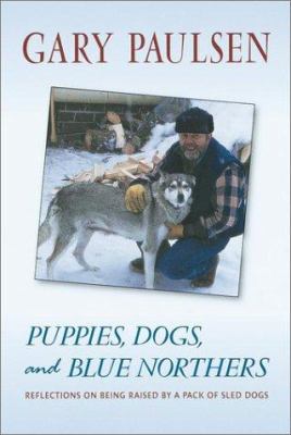 Puppies, dogs, and blue northers : reflections on being raised by a pack of sled dogs
