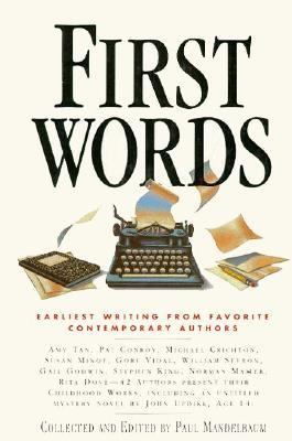 First words : earliest writing from favorite contemporary authors