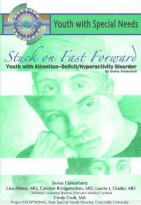 Stuck on fast forward : youth with attention-deficit/hyperactivity disorder